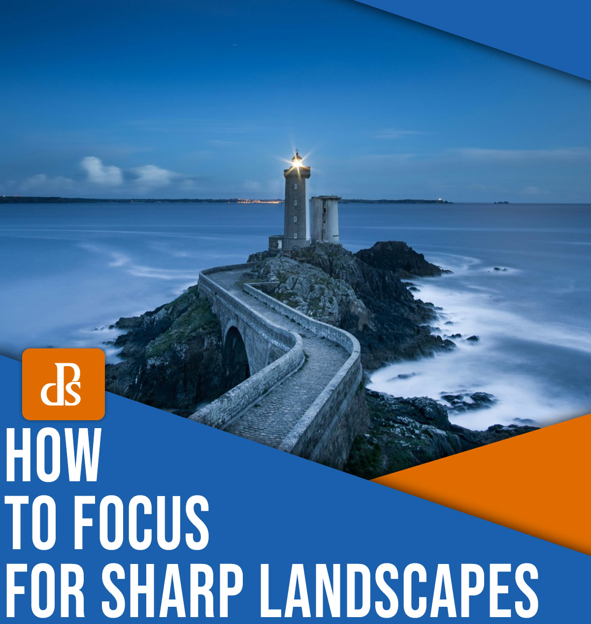 How to focus for sharp landscapes